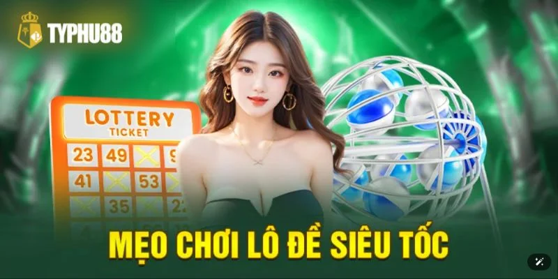 5+ Mẹo Chơi Siêu Tốc Hốt Bạc Tỷ Tại Sàn Cược Typhu88